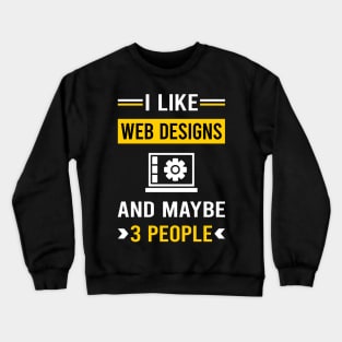 3 People Web Design Designing Designer Designs Crewneck Sweatshirt